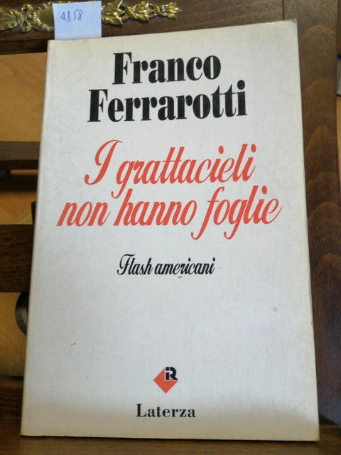 FRANCO FERRAROTTI - I GRATTACIELI NON HANNO FOGLIE 1991 LATERZA (4858)