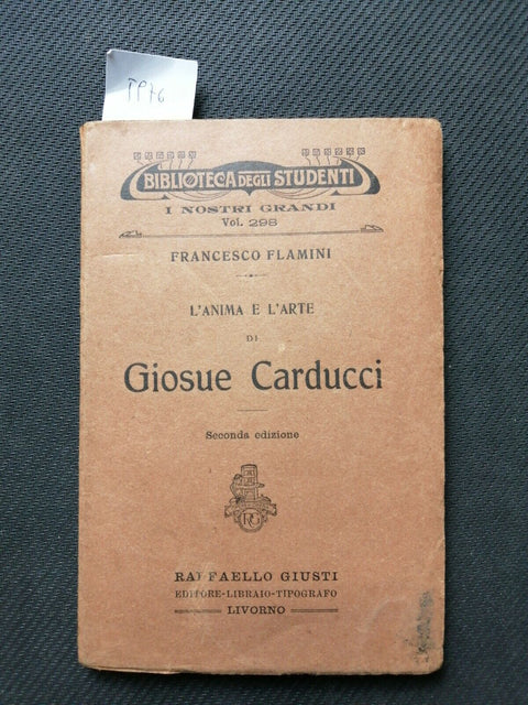 L'anima e l'arte di Giosu Carducci - Francesco Flamini 1921 Giusti (5976