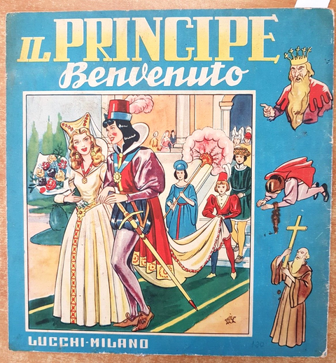 IL PRINCIPE BENVENUTO - Lucchi Milano - albi illustrati FAVOLE fiabe (4451b