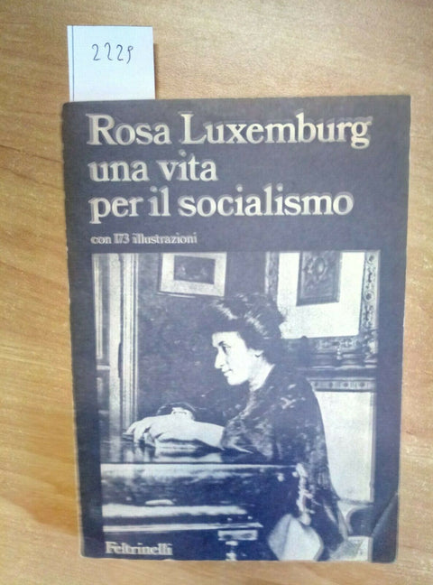 ROSA LUXEMBORG Una vita per il socialismo 173 illustrazioni 1973 Feltrinelli2229