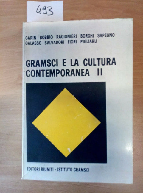 GRAMSCI E LA CULTURA CONTEMPORANEA II - EDITORI RIUNITI 1970 I ED. - 493