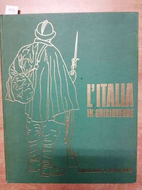 L'ITALIA IN GRIGIOVERDE - CINQUANTENARIO DI VITTORIO VENETO - 1968 - (4997