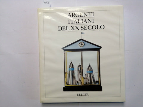 ARGENTI ITALIANI DEL XX SECOLO Dalle arti decorative al design 1993 ELECTA