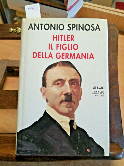 HITLER IL FIGLIO DELLA GERMANIA - ANTONIO SPINOSA - 1991 MONDADORI 1ED. (5