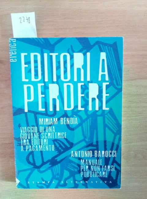 EDITORI A PERDERE - BENDIA BAROCCI 2001 STAMPA ALTERNATIVA (2278) BARA