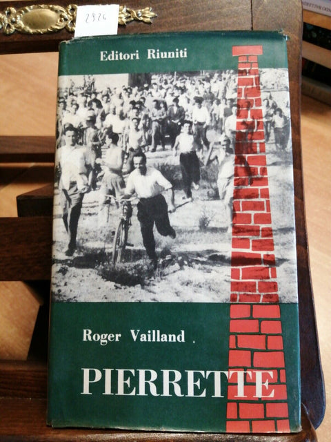 ROGER VAILLAND - PIERRETTE - 1956 - EDITORI RIUNITI 1ED. (2926) LOTTE