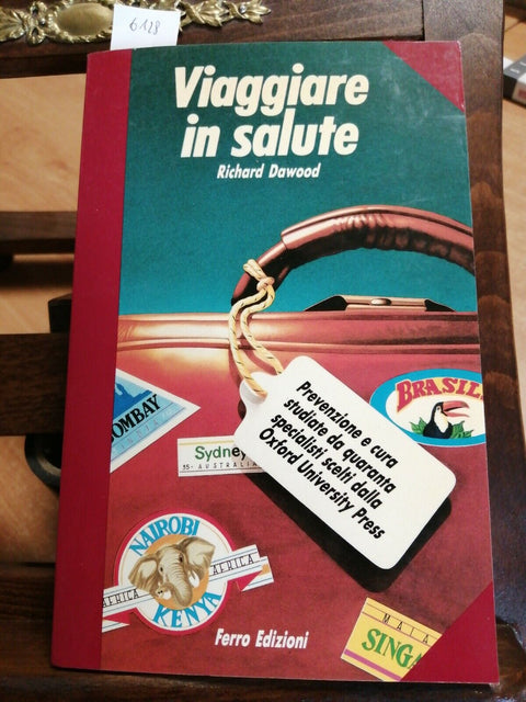 VIAGGIARE IN SALUTE - RICHARD DAWOOD 1989 PREVENZIONE E CURA - EDIZ. FERRO(