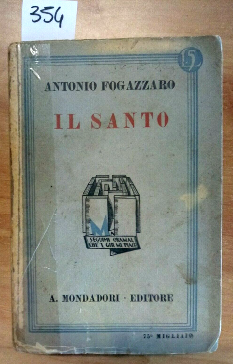 ANTONIO FOGAZZARO - IL SANTO - 1931 - MONDADORI - 75 MIGLIAIO - romanzo (3