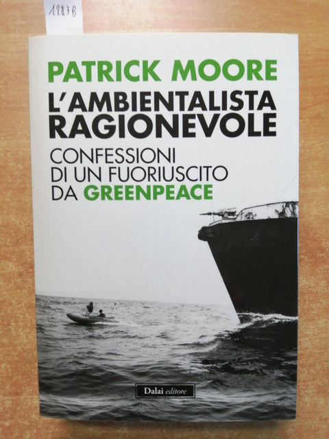 L'AMBIENTALISTA RAGIONEVOLE - GREENPEACE - Patrick Moore - 2011 - Dalai (1