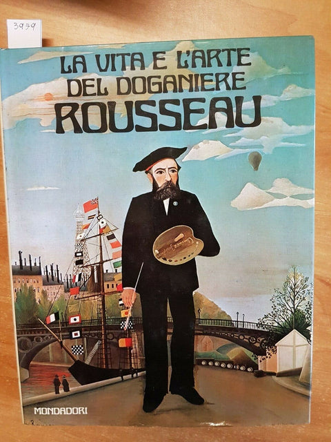 PIERA CALLEGARI - LA VITA E L' ARTE DEL DOGANIERE ROUSSEAU 1978 MONDADORI