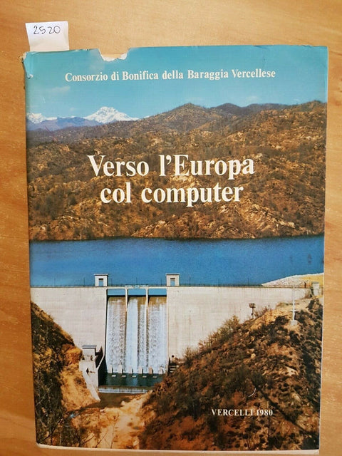 CONSORZIO DI BONIFICA BARAGGIA - VERSO L'EUROPA COL COMPUTER 1980 VERCELLI