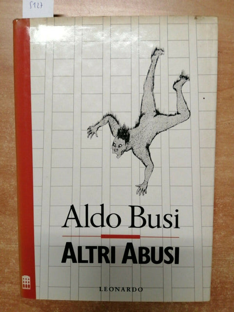 ALDO BUSI - ALTRI ABUSI. VIAGGI SONNAMBULISMI - 1989 - LEONARDO - 1ED. - (