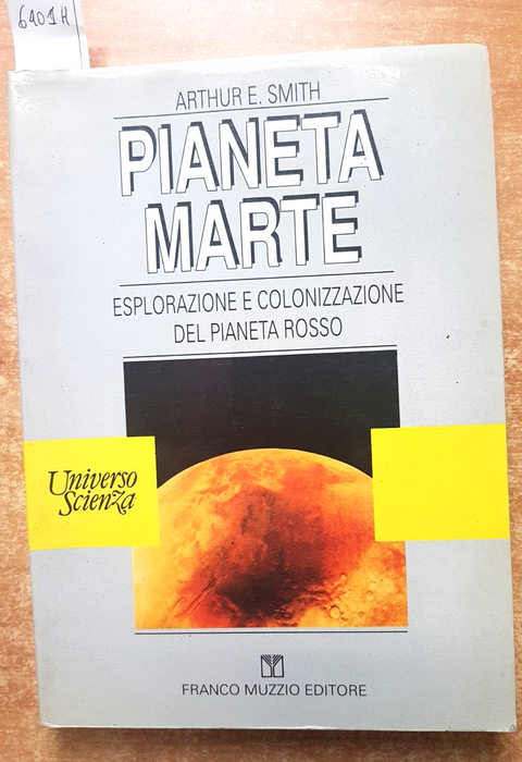 PIANETA MARTE ESPLORAZIONE E COLONIZZAZIONE - ARTHUR E. SMITH - MUZZIO (640