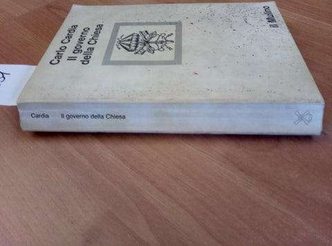 CARLO CARDIA - IL GOVERNO DELLA CHIESA 1984 IL MULINO (251)