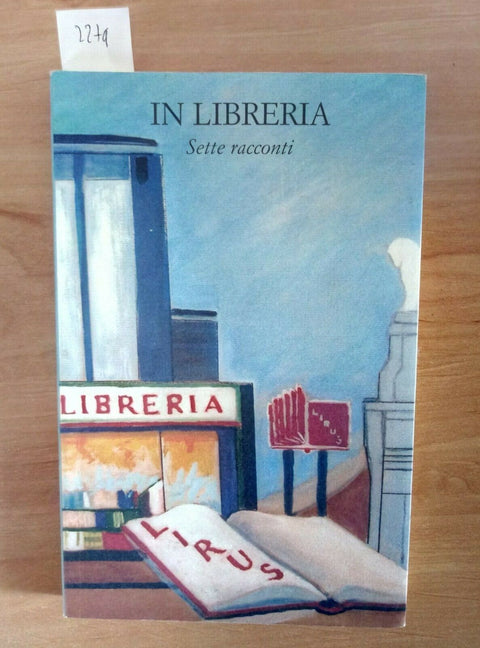 IN LIBRERIA 7 racconti: Biondillo Tuzzi Viani Teruzzi 2006 LIBRERIA LIRUS (