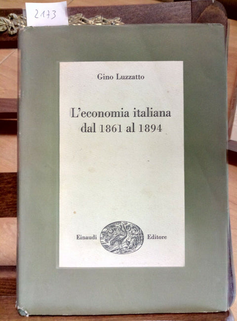 L'ECONOMIA ITALIANA DAL 1861 AL 1894 - GINO LUZZATTO - 1968 - EINAUDI - (2