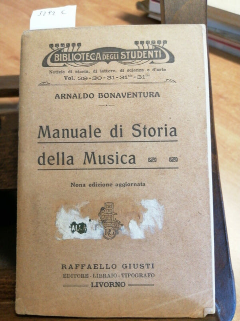 ARNALDO BONAVENTURA - MANUALE DI STORIA DELLA MUSICA - 1927 - GIUSTI (3292C