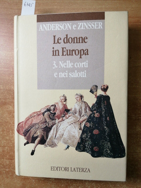 ANDERSON, ZINSSER - LE DONNE IN EUROPA 3 Nelle corti e nei salotti LATERZA