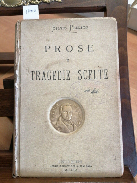 SILVIO PELLICO - PROSE E TRAGEDIE SCELTE - HOEPLI - 1898 - ILLUSTRATO - (28