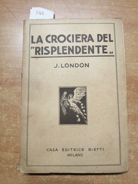 Jack London - La crociera del "Risplendente" - Editrice Bietti 1930 1ED. (