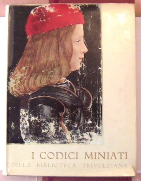 CODICI MINIATI DELLA BIBLIOTECA TRIVULZIANA 1958 SANTORO TIR. NUMERATA N 45 006