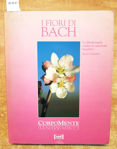 I FIORI DI BACH FLORITERAPIA - SIGRID SCHMIDT 1ed. RED - 1995 CORPOMENTE (