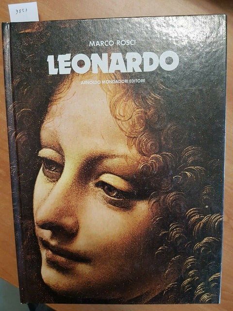 MARCO ROSCI - LEONARDO - BIOGRAFIA LA VITA E LE OPERE - MONDADORI - 1982 (3