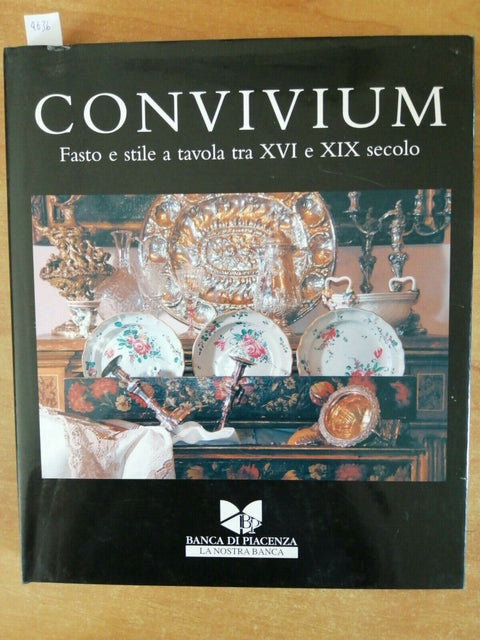 CONVIVIUM FASTO E STILE A TAVOLA TRA XVI E XIX SECOLO - ARTIOLI - 2007 - (4