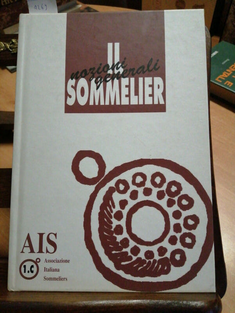 IL SOMMELIER - NOZIONI GENERALI - AIS - 2001 - MANUALE ILLUSTRATO - (4269