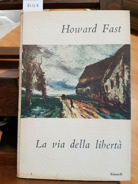 HOWARD FAST - LA VIA DELLA LIBERTA' - EINAUDI - 1950 - I CORALLI - (4017B