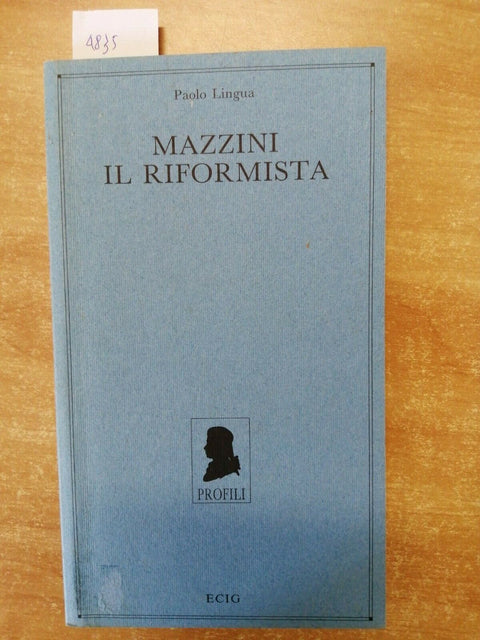 MAZZINI IL RIFORMISTA - PAOLO LINGUA - 1ED. - ECIG - 1992 - RISORGIMENTO (