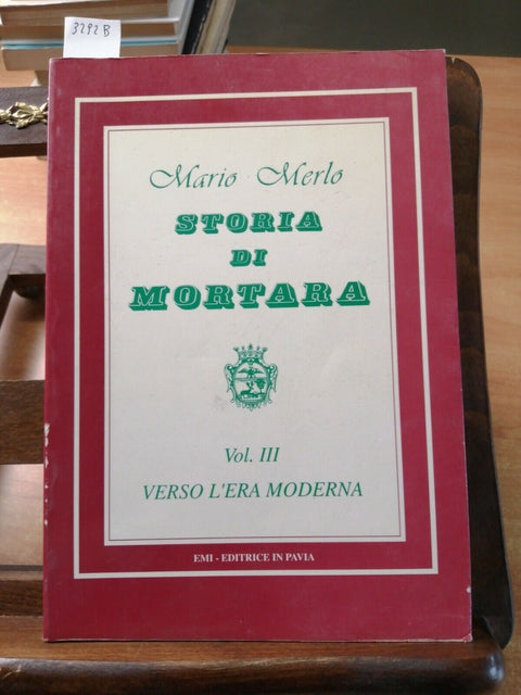 MARIO MERLO - STORIA DI MORTARA 3: VERSO L'ERA MODERNA - 1992 EMI PAVIA (3