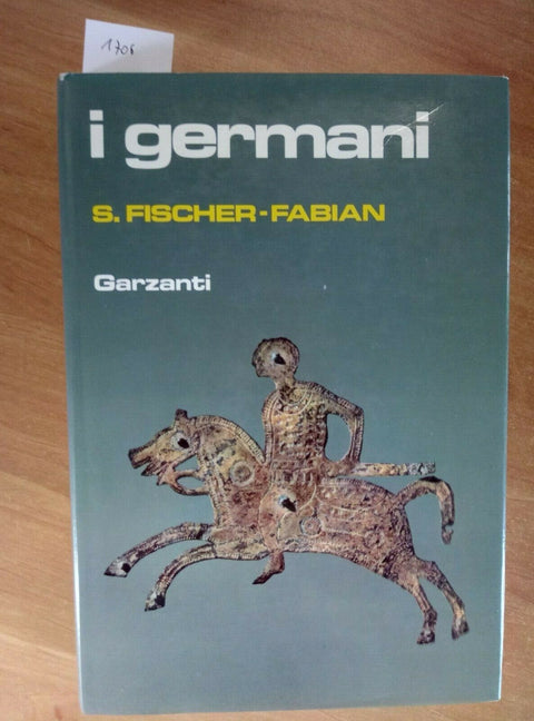 I GERMANI - FISCHER / FABIAN 1985 GARZANTI 1 ED. (1706) STORIA DELLA