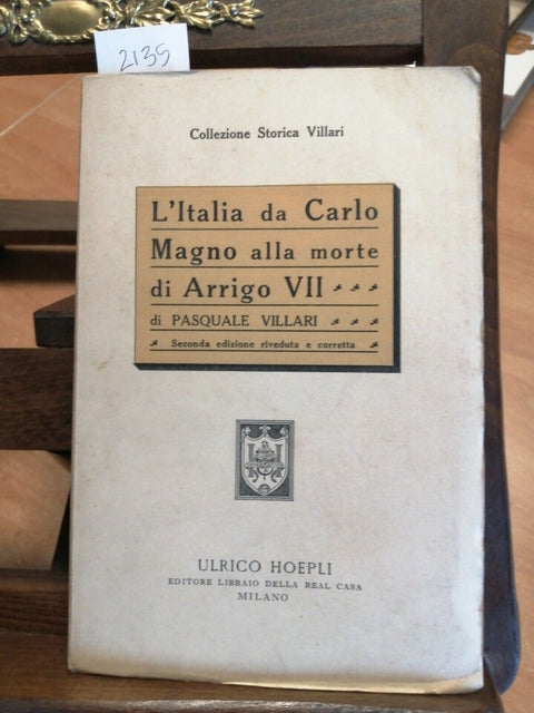 VILLARI - L'ITALIA DA CARLO MAGNO ALLA MORTE DI ARRIGO VII - 1937 HOEPLI (