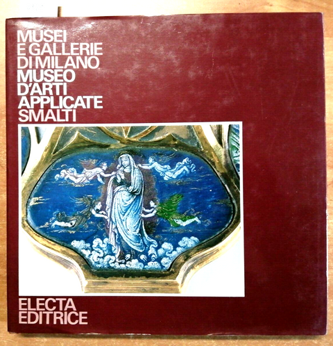 MUSEI E GALLERIE DI MILANO - MUSEO D'ARTI APPLICATE - SMALTI 1985 ELECTA (