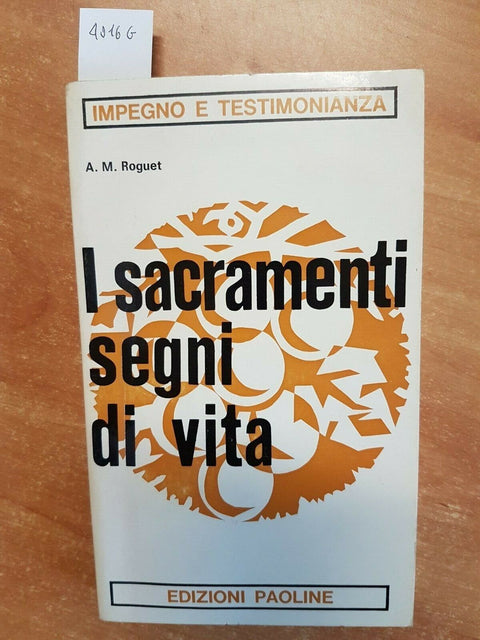 A.M. ROGUET - I SACRAMENTI SEGNI DI VITA - EDIZIONI PAOLINE 1970 OTTIMO! (4