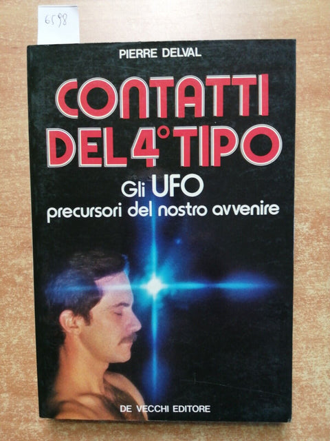 CONTATTI DEL 4 TIPO - gli ufo precursori - PIERRE DELVAL 1979 DE VECCHI (6