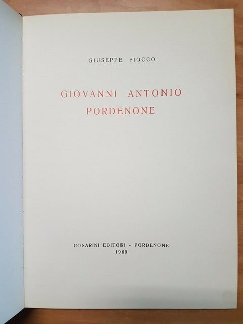 FIOCCO GIUSEPPE - GIOVANNI ANTONIO PORDENONE 1970 COSARINI - 2 VOLUMI - (34