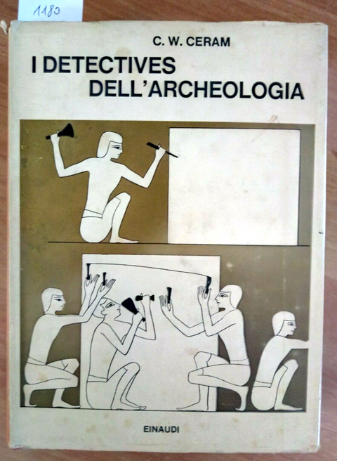 I DETECTIVES DELL'ARCHEOLOGIA - C.W. CERAM 1968 EINAUDI - 1ED. ILLUSTRATA