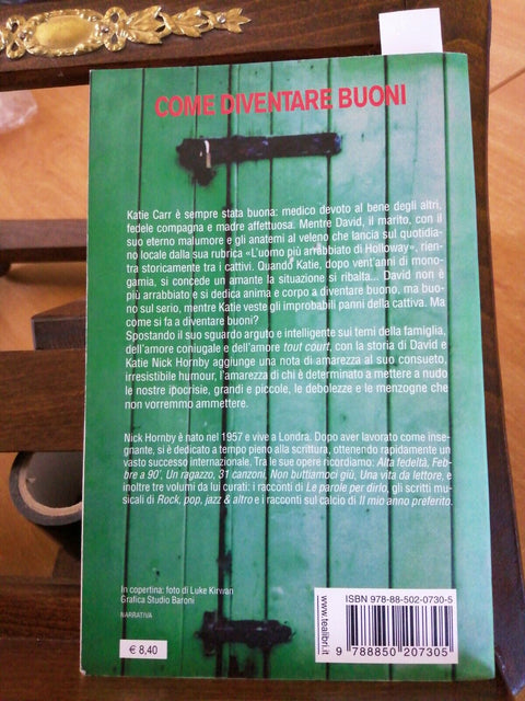 NICK HORNBY - COME DIVENTARE BUONI - 2007 - TEA - romanzo (3617H)