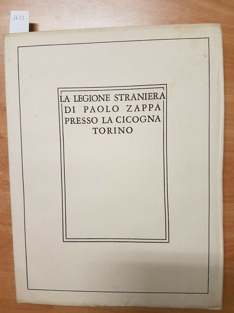 PAOLO ZAPPA - LA LEGIONE STRANIERA - LA CICOGNA 1945 TIR.LIM.NUM. 412/500 (