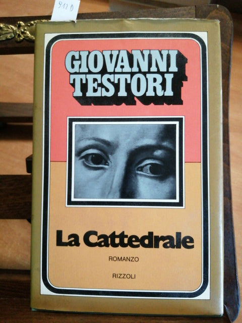 GIOVANNI TESTORI - LA CATTEDRALE - RIZZOLI - 1974 - 1ED. - RILEGATO - (912