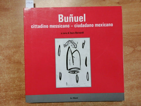 BUNUEL CITTADINO MESSICANO CIUDADANO MEXICANO - AURO BERNARDI 1999 LE MANI(