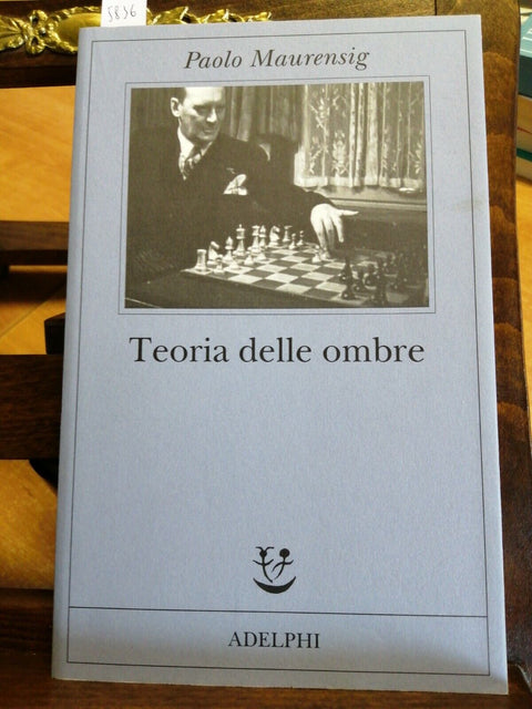 TEORIA DELLE OMBRE - PAOLO MAURENSIG - ADELPHI 2015 SCACCHI ALEKHINE ALEX (