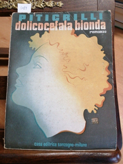 PITIGRILLI - DOLICOCEFALA BIONDA - 1936 - SONZOGNO - (5489) ROMANZO