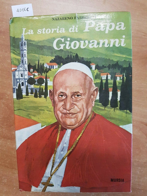 NAZARENO FABBRETTI - LA STORIA DI PAPA GIOVANNI - 1966 - MURSIA - (4016C