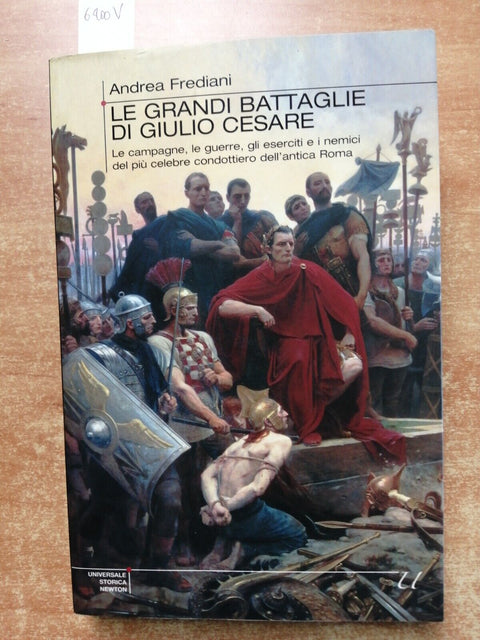 Le grandi battaglie di Giulio Cesare - Andrea Frediani (6400V)Antica R