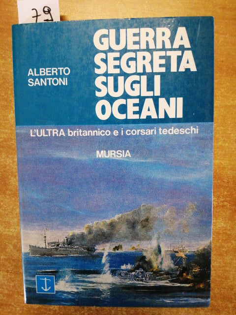 GUERRA SEGRETA SUGLI OCEANI l'Ultra britannico e i corsari tedeschi MURSIA