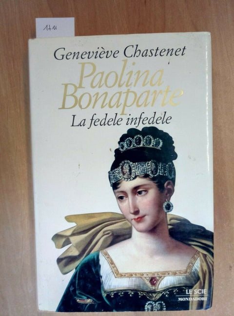 PAOLINA BONAPARTE LA FEDELE INFEDELE - CHASTENET - 1997 MONDADORI - 1ED. (