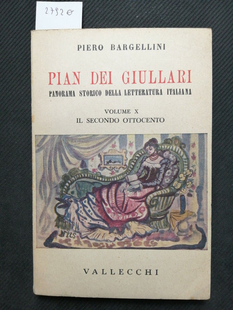 PIERO BARGELLINI - IL SECONDO OTTOCENTO - VALLECCHI 1949 Pian dei Giullari(